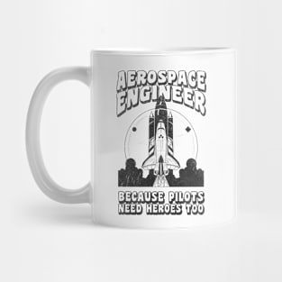 Aerospace Engineer Because Pilots Need Heroes Too Mug